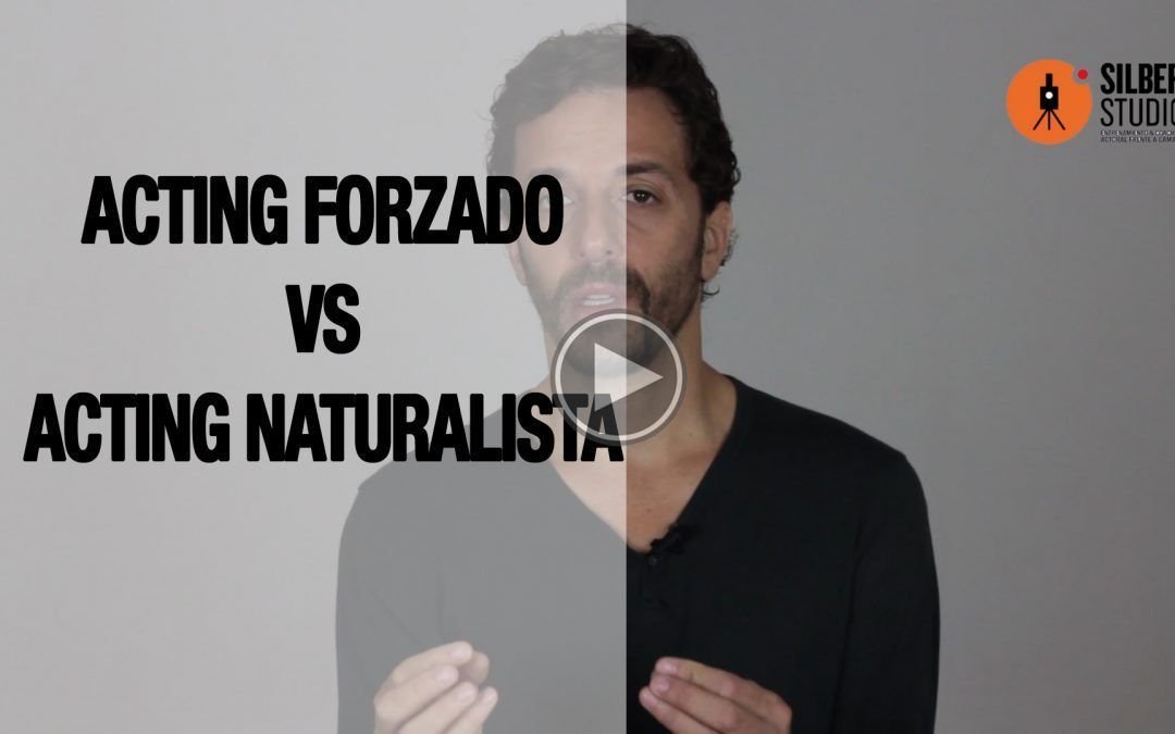 ACTING NATURALISTA VERSUS ACTING FORZADO