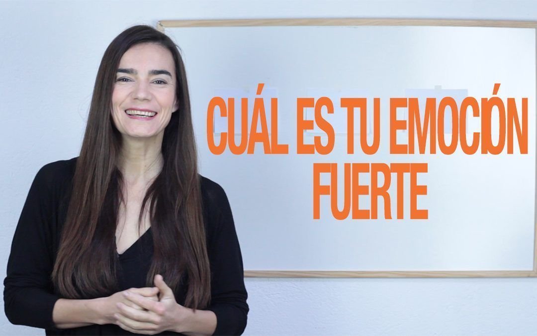 Cuál es tu emoción fuerte