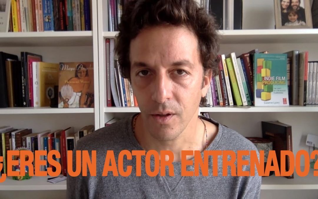 ¿Eres un actor entrenado?
