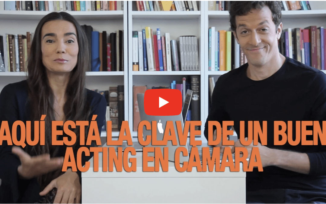 BUEN ACTING EN CÁMARA: AQUÍ TIENES LA CLAVE